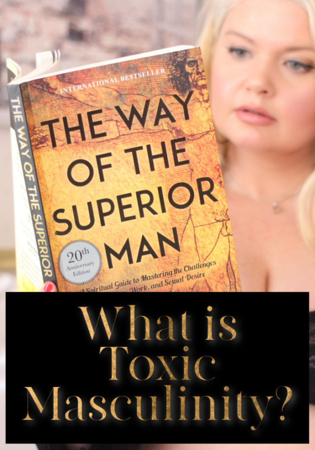 What Is And Is Not Toxic Masculinity Toxic Masculinity Vs Toxic Femininity Everyday Starlet 4893