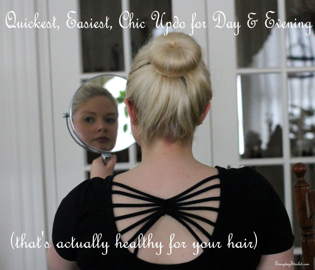 Quickest, Easiest, Chic Updo for Day or Night (and healthy for your hair) 