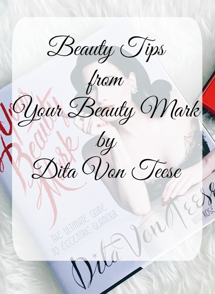 Beauty Tips from Your Beauty Mark by Dita Von Teese