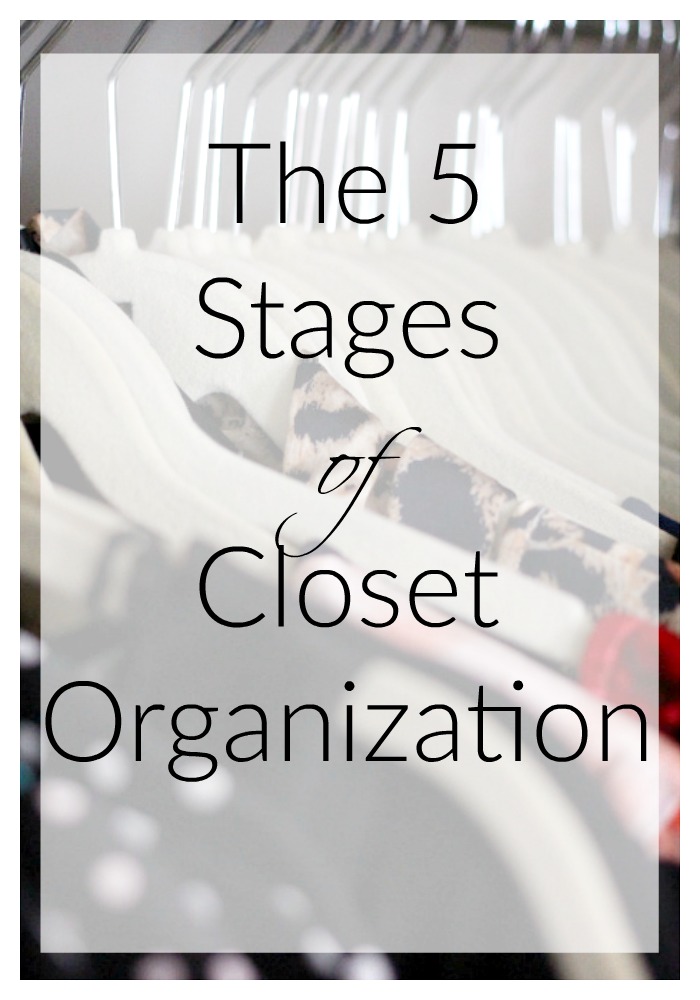 The 5 Stages of Closet Organization