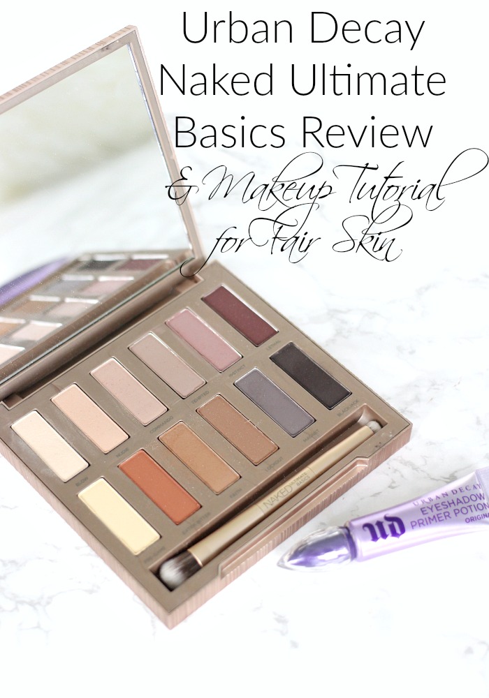 Urban Decay Naked Ultimate Basics Review & Makeup Tutorial for Fair Skin