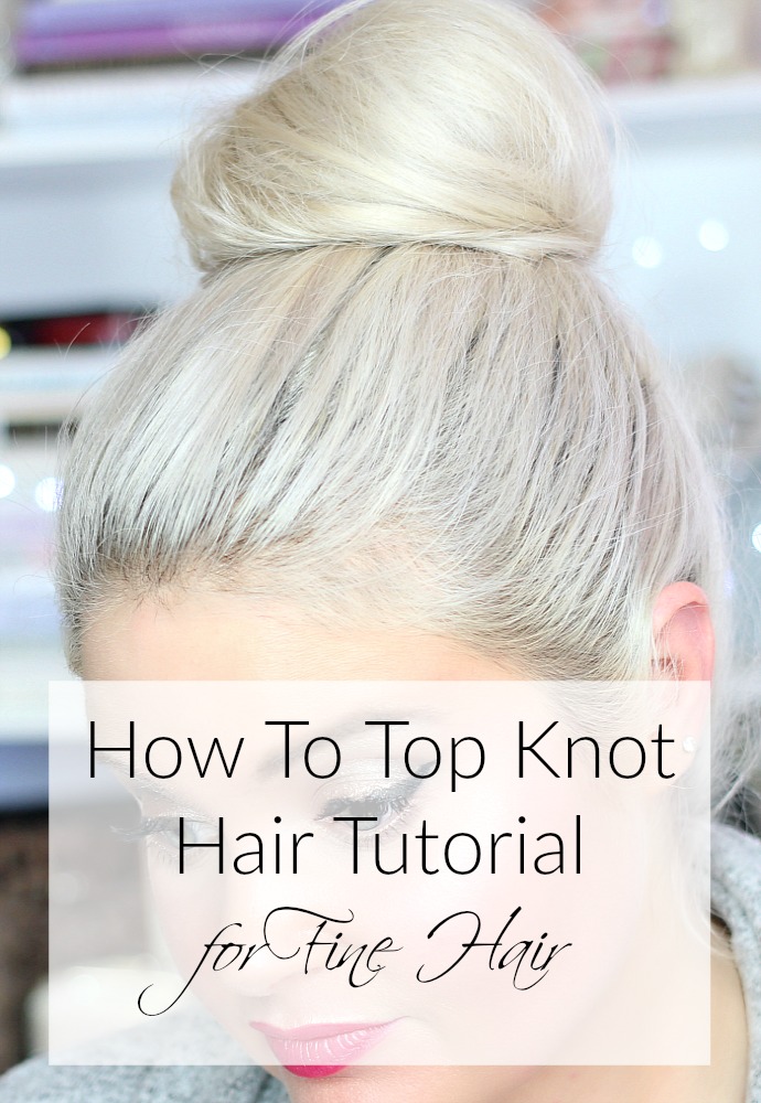 How To Top Knot Hair Tutorial for Fine Hair