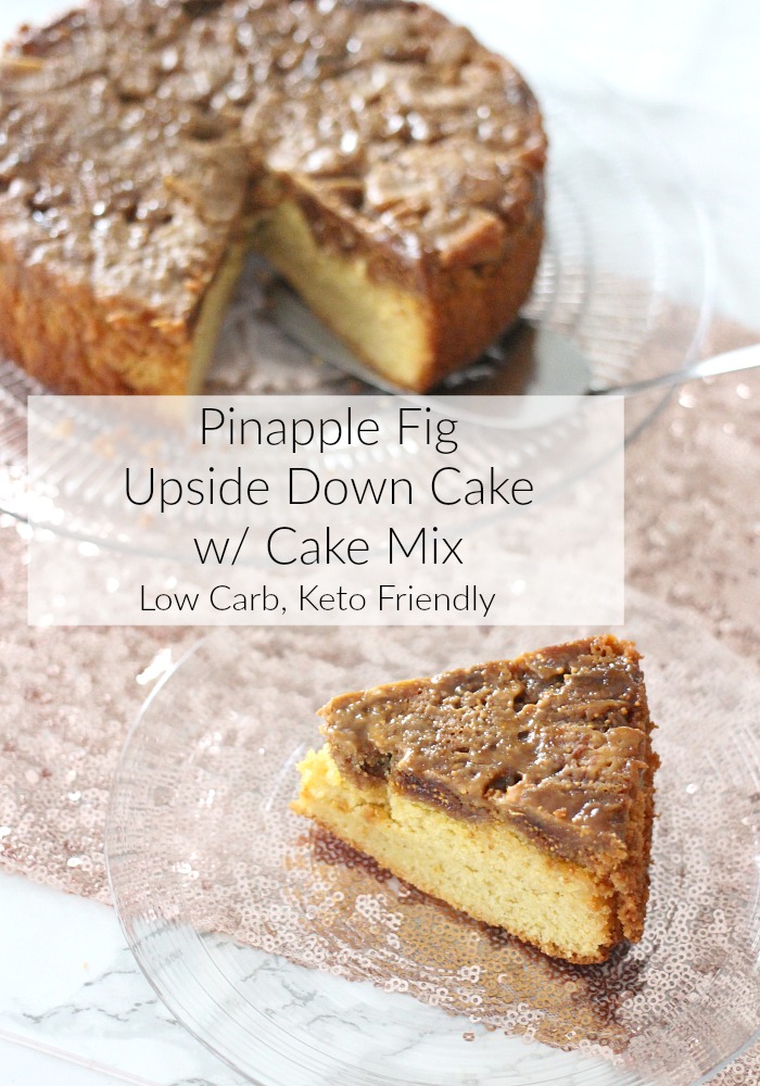 Sexiest Valentines Dessert | Low Carb Pineapple Fig Upside Down Cake with Cake Mix | Swerve Sweetener