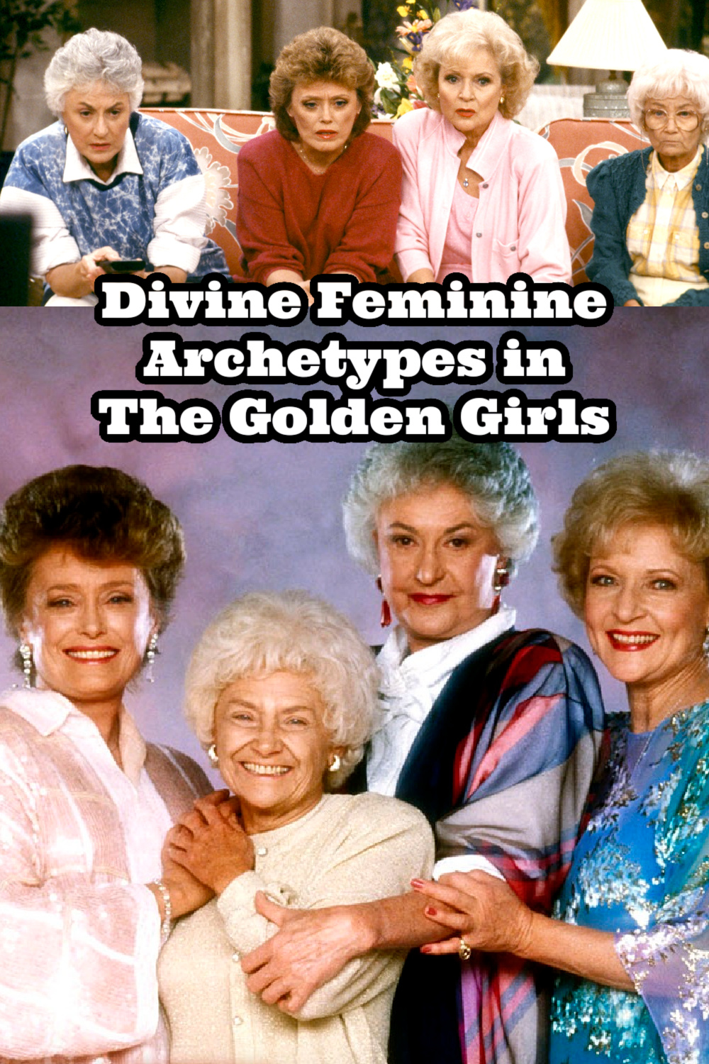 Divine Feminine Archetypes in The Golden Girls | RIP Betty White