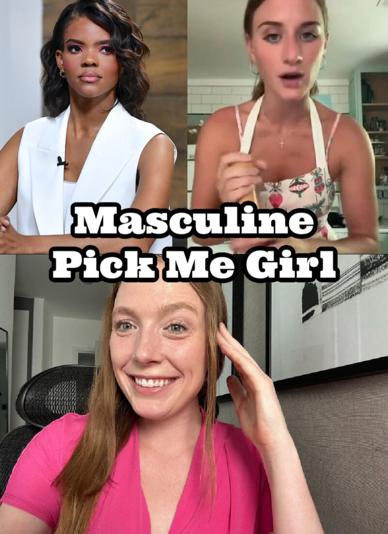 Masculine Pick Me Girl Hypocrisy | Manosphere Hypocrisy | Pick Me Pearl | Recovering Pick Me Girl