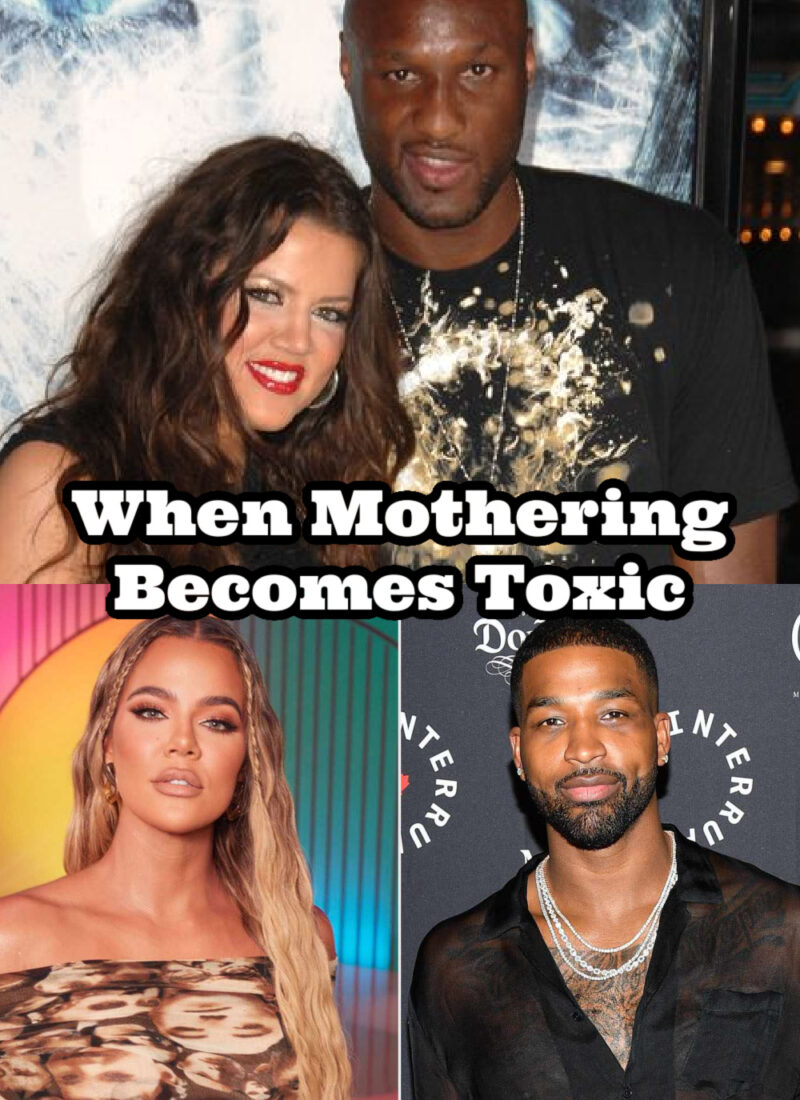 Khloe Kardashian Relationships: Lamar vs Tristan | When Mothering Becomes Toxic | Masculine Mothers